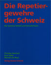 DIE REPETIERGEWEHRE DER SCHWEIZ - VETTERLI UND SCHMIDT-RUBIN